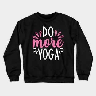 Do More Yoga Quotes Crewneck Sweatshirt